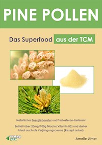 PINE POLLEN - Das Superfood aus der TCM. - Amelie Ulmer - ebook