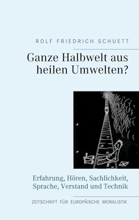 Ganze Halbwelt aus heilen Umwelten? - Rolf  Friedrich Schuett - ebook