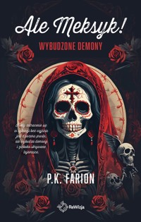 Ale Meksyk! Wybudzone demony - Farion P.K. - ebook + książka