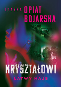 Kryształowi. Łatwy hajs. Tom 2 - Joanna Opiat-Bojarska - książka