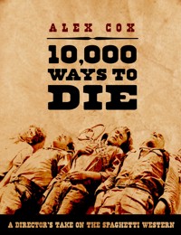 10,000 Ways to Die - Alex Cox - ebook