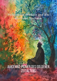 Avicenna:  Pionier des  Goldenen Zeitalters - Yasmin F. Yazdani - ebook
