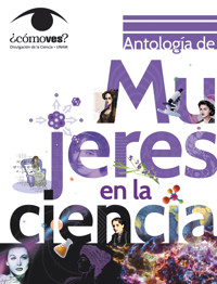 Antología de mujeres en la ciencia. ¿Cómo ves? - Paula Ximena García Reynaldos - ebook