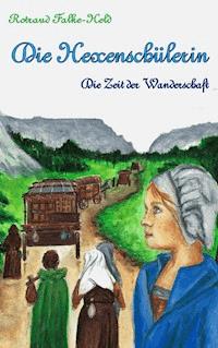 Die Hexenschülerin - Die Zeit der Wanderschaft - Rotraud Falke-Held - ebook