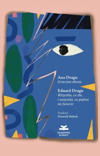 Grzeczne dłonie. Wszystko, co złe, i wszystko, co piękne na świecie - Ana Dragu - książka