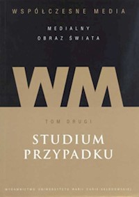 Współczesne media medialny obraz świata t2 Studium przypadku -  - książka