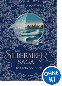 Die Silbermeer-Saga (Band 2) - Die Fließende Karte - Katharina Hartwell - ebook