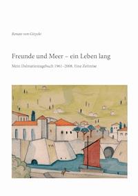 Freunde und Meer - ein Leben lang - Renate von Gizycki - ebook