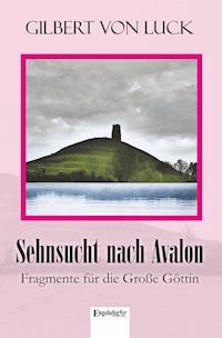 Sehnsucht nach Avalon - Gilbert von Luck - ebook