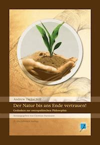 Der Natur bis ans Ende vertrauen! - Andrew Taylor Still - ebook
