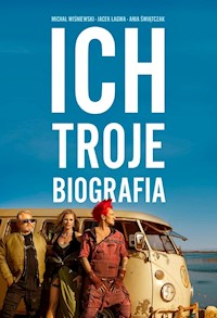 Ich Troje Biografia - Wiśniewski Michał, Łągwa Jacek, Świątczak Ania - książka
