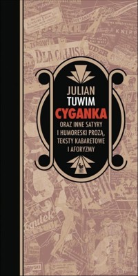 Cyganka oraz inne satyry i humoreski prozą, teksty kabaretowe i aforyzmy - Julian Tuwim - książka
