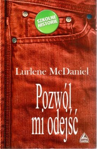 Pozwól mi odejść - Laurlene McDaniel - ebook