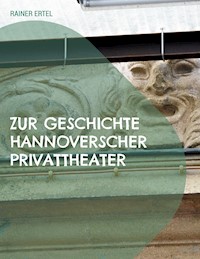 Zur Geschichte hannoverscher Privattheater - Rainer Ertel - ebook