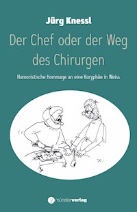 Der Chef oder der Weg des Chirurgen - Jürg Kessel - ebook
