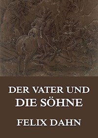 Der Vater und die Söhne - Felix  Dahn - ebook