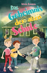 Das Geheimnis der alten Schule - Silvia Friedrich - ebook