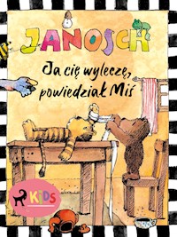 Ja cię wyleczę, powiedział Miś - Janosch - ebook + audiobook