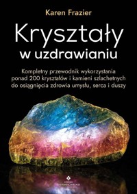 Kryształy w uzdrawianiu - Karen Frazier - książka