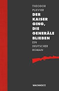 Der Kaiser ging, die Generäle blieben - Theodor Plievier - ebook