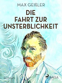 Die Fahrt zur Unsterblichkeit - Max Geißler - ebook