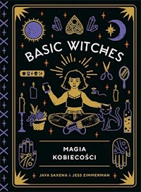 Basic Witches. Magia kobiecości - Zimmerman Jess, Saxena Jaya - książka