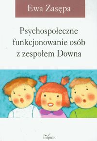 Psychospołeczne funkcjonowanie osób z zespołem Downa - Zasępa Ewa - książka