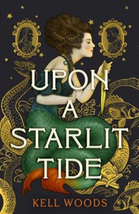 Upon a Starlit Tide - Kell Woods - książka