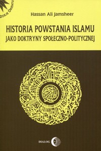 Historia powstania islamu jako doktryny społeczno-politycznej - Jamsheer Hassan Ali - książka