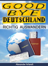 Richtig auswandern - Alexander Arlandt - ebook