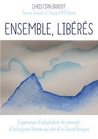 Ensemble, libérés - Christian Bardot - ebook