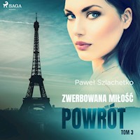 Zwerbowana miłość. Zwerbowana miłość. Powrót - Paweł Szlachetko - ebook + audiobook