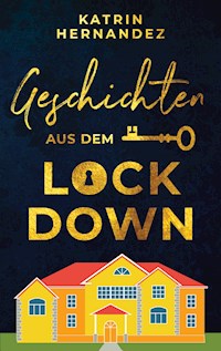 Geschichten aus dem Lockdown - Katrin Hernandez - ebook