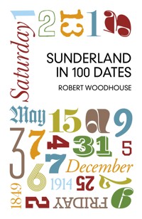 Sunderland in 100 Dates - Robert Woodhouse - ebook
