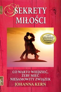 Sekrety Miłości: Co warto wiedzieć, żeby mieć niesamowity związek - Johanna Kern - ebook