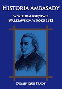 Historia ambasady w Wielkim Księstwie Warszawskim w roku 1812 - Dominique Pradt - książka