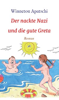 Der nackte Nazi und die gute Greta - Winnetou Apatschi - ebook