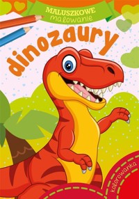 Maluszkowe malowanie. Dinozaury - zbiorowa praca - książka