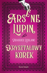 Arsene Lupin. Kryształowy korek - Leblanc Maurice - ebook + audiobook + książka