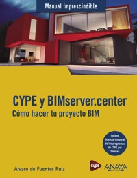 CYPE y BIMserver.center. Cómo hacer tu proyecto BIM - Álvaro de Fuentes Ruiz - ebook