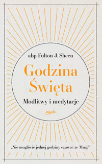 Godzina Święta. Modlitwy i medytacje - abp Fulton J. Sheen - ebook
