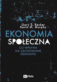 Ekonomia społeczna - Becker Gary S., Murphy Kevin M. - książka