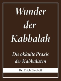 Wunder der Kabbalah - Dr. Erich Bischoff - ebook
