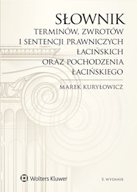 Słownik terminów, zwrotów i sentencji prawniczych łacińskich oraz pochodzenia łacińskiego - Kuryłowicz Marek - książka