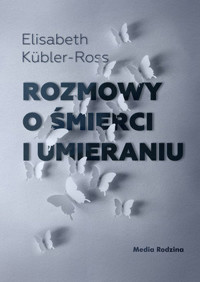 Rozmowy o śmierci i umieraniu - Elizabeth Kübler-Ross - ebook + książka