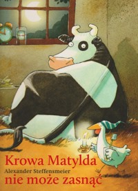 Krowa Matylda nie może zasnąć - Alexander Steffensmeier - książka