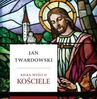 Kilka myśli o Kościele - Twardowski Jan - książka