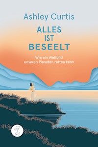 Alles ist beseelt - Ashley Curtis - ebook