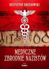 Medyczne zbrodnie nazistów - Drozdowski Krzysztof - książka