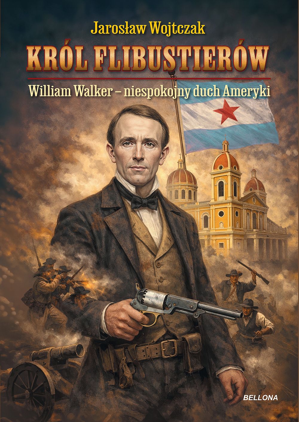 Król flibustierów. William Walker – niespokojny duch Ameryki - Wojtczak Jarosław - książka